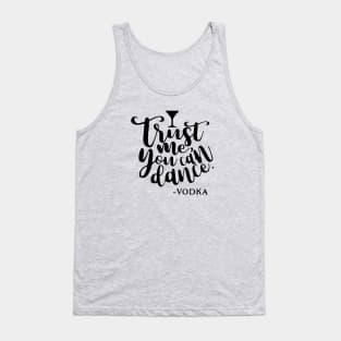 Trust me you can dance!!! Tank Top